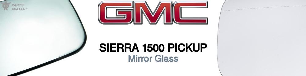 Discover Gmc Sierra 1500 pickup Mirror Glass For Your Vehicle