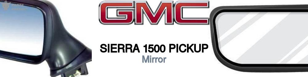 Discover Gmc Sierra 1500 pickup Mirror For Your Vehicle