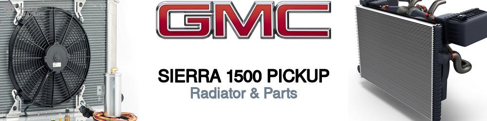 Discover Gmc Sierra 1500 pickup Radiator & Parts For Your Vehicle