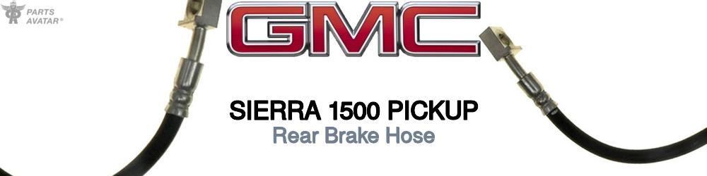 Discover Gmc Sierra 1500 pickup Rear Brake Hoses For Your Vehicle