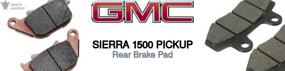 Discover Gmc Sierra 1500 pickup Rear Brake Pads For Your Vehicle