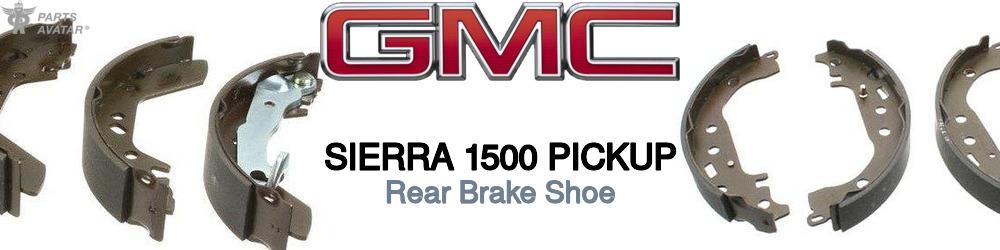 Discover Gmc Sierra 1500 pickup Rear Brake Shoe For Your Vehicle