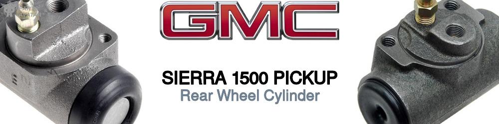 Discover Gmc Sierra 1500 pickup Rear Wheel Cylinders For Your Vehicle