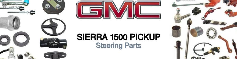 Discover GMC Sierra 1500 Steering Parts For Your Vehicle