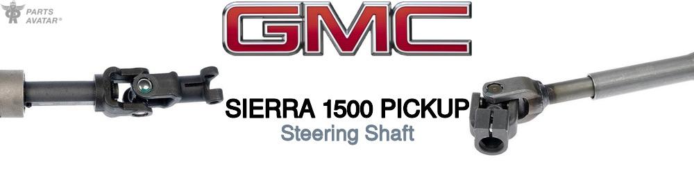 Discover Gmc Sierra 1500 pickup Steering Shafts For Your Vehicle