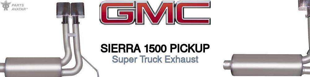 Discover Gmc Sierra 1500 pickup Super Truck Exhaust For Your Vehicle