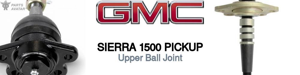 Discover Gmc Sierra 1500 pickup Upper Ball Joint For Your Vehicle