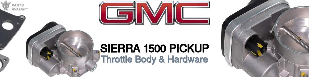 Discover GMC Sierra 1500 Throttle Body & Hardware For Your Vehicle