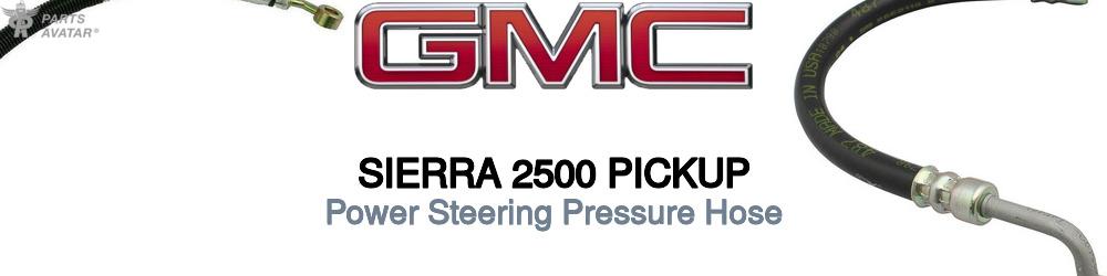 Discover Gmc Sierra 2500 pickup Power Steering Pressure Hoses For Your Vehicle