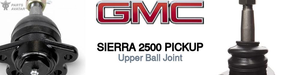 Discover Gmc Sierra 2500 pickup Upper Ball Joint For Your Vehicle
