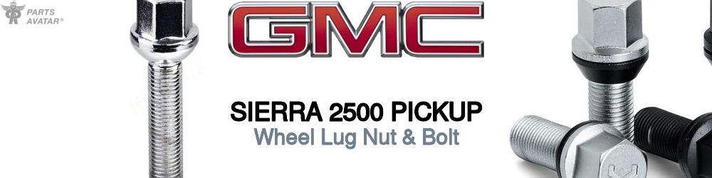 Discover Gmc Sierra 2500 pickup Wheel Lug Nut & Bolt For Your Vehicle