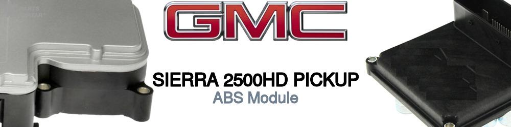 Discover Gmc Sierra 2500hd pickup ABS Modules For Your Vehicle