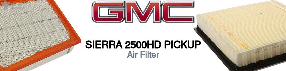 Discover Gmc Sierra 2500hd pickup Engine Air Filters For Your Vehicle