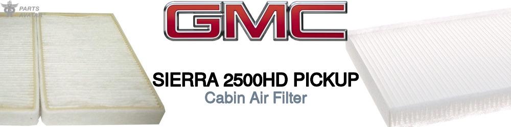 Discover Gmc Sierra 2500hd pickup Cabin Air Filters For Your Vehicle