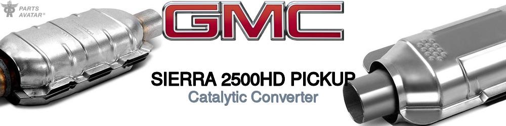 Discover Gmc Sierra 2500hd pickup Catalytic Converters For Your Vehicle