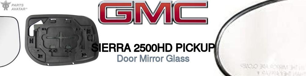 Discover Gmc Sierra 2500hd pickup Door Mirror Glass For Your Vehicle