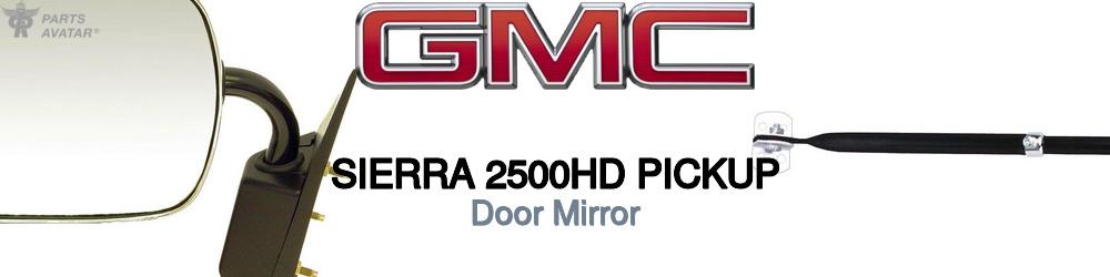 Discover Gmc Sierra 2500hd pickup Car Mirrors For Your Vehicle