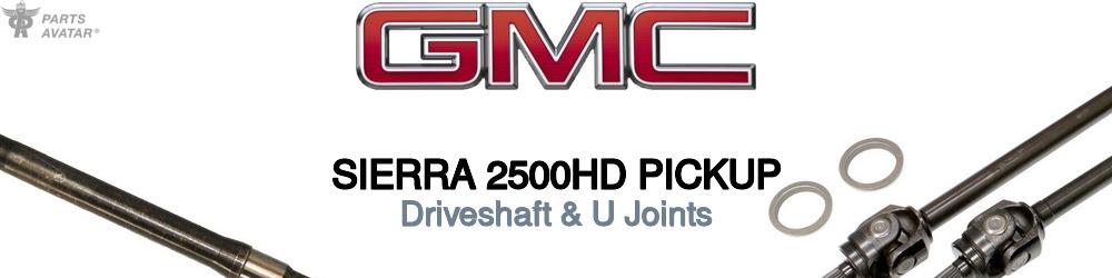 Discover GMC Sierra 2500HD Driveshaft & U Joints For Your Vehicle