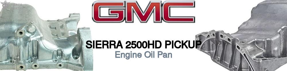 Discover Gmc Sierra 2500hd pickup Oil Pans For Your Vehicle