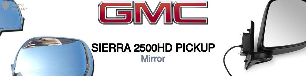 Discover Gmc Sierra 2500hd pickup Mirror For Your Vehicle