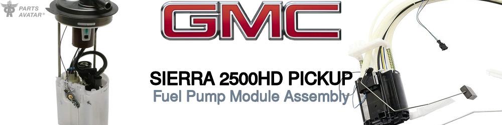Discover GMC Sierra 2500HD Fuel Pump Module Assembly For Your Vehicle