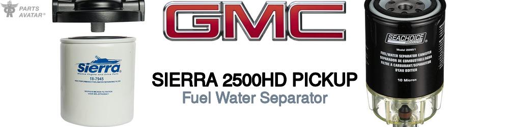 Discover Gmc Sierra 2500hd pickup Fuel Water Seperators For Your Vehicle