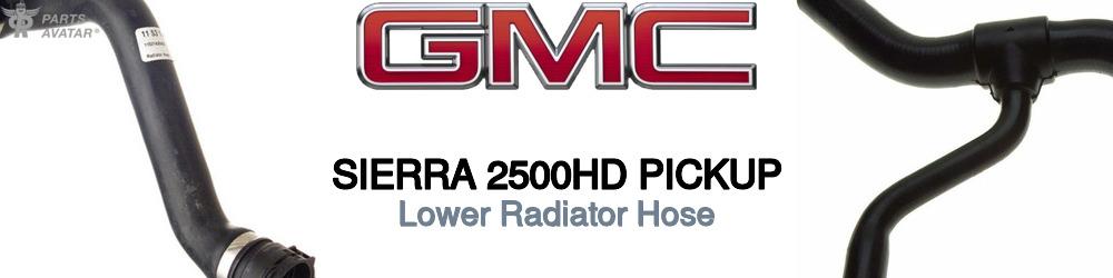 Discover Gmc Sierra 2500hd pickup Lower Radiator Hoses For Your Vehicle