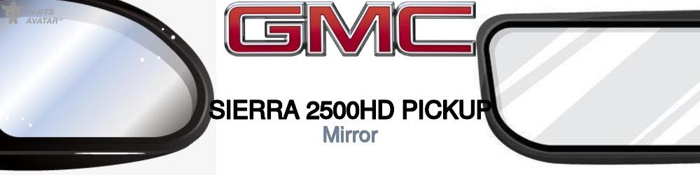 Discover Gmc Sierra 2500hd pickup Mirror For Your Vehicle