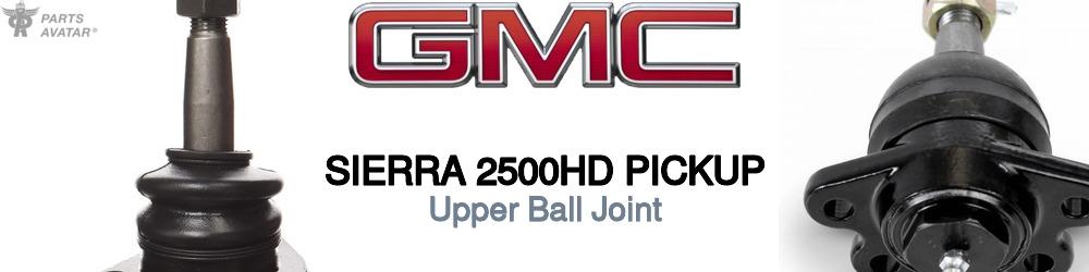 Discover Gmc Sierra 2500hd pickup Upper Ball Joint For Your Vehicle