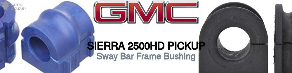 Discover Gmc Sierra 2500hd pickup Sway Bar Frame Bushings For Your Vehicle