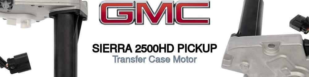 Discover Gmc Sierra 2500hd pickup Transfer Case Motors For Your Vehicle