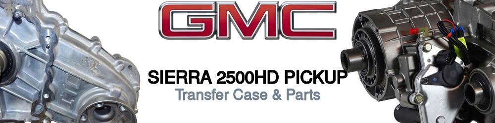 Discover Gmc Sierra 2500hd pickup Transfer Case Parts For Your Vehicle