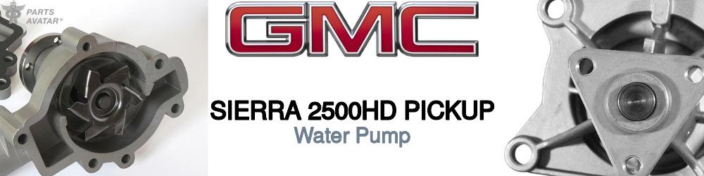Discover Gmc Sierra 2500hd pickup Water Pumps For Your Vehicle