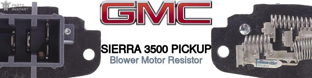 Discover Gmc Sierra 3500 pickup Blower Motor Resistors For Your Vehicle