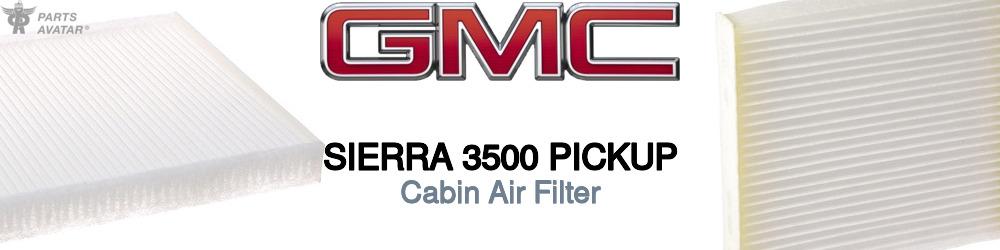 Discover Gmc Sierra 3500 pickup Cabin Air Filters For Your Vehicle