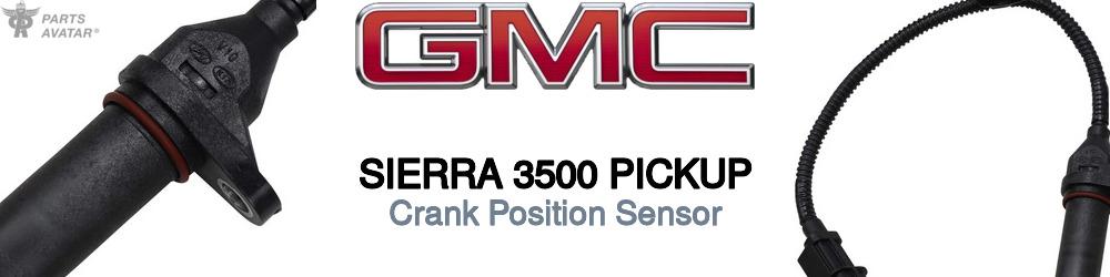 Discover Gmc Sierra 3500 pickup Crank Position Sensors For Your Vehicle