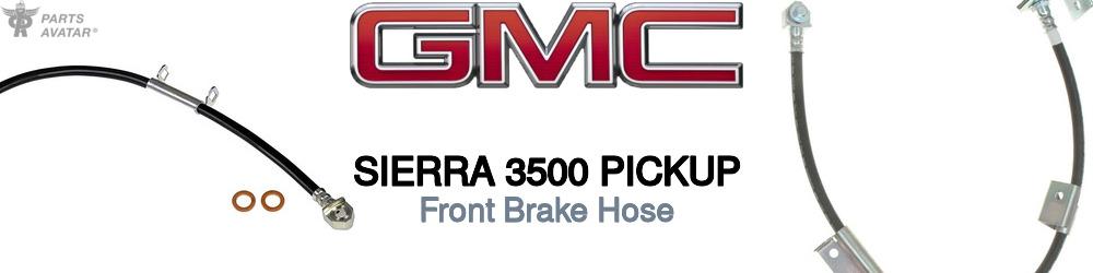 Discover Gmc Sierra 3500 pickup Front Brake Hoses For Your Vehicle