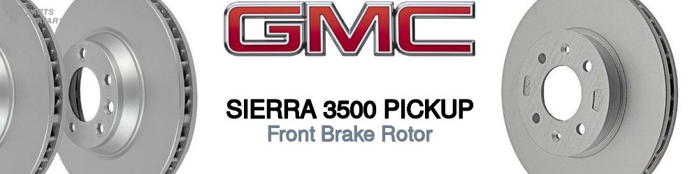 Discover Gmc Sierra 3500 pickup Front Brake Rotors For Your Vehicle