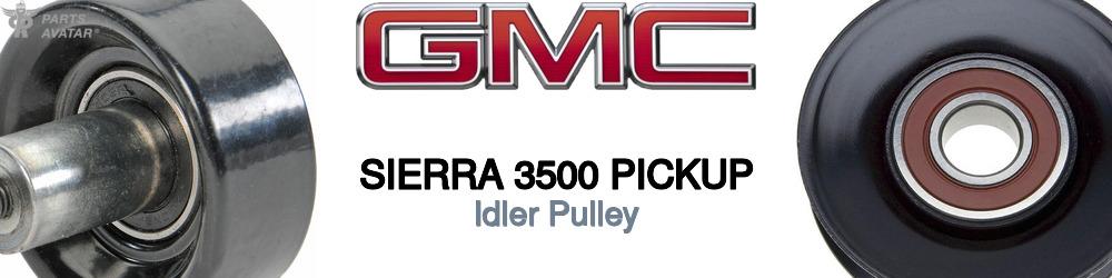 Discover Gmc Sierra 3500 pickup Idler Pulleys For Your Vehicle