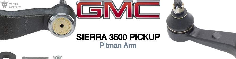 Discover Gmc Sierra 3500 pickup Pitman Arm For Your Vehicle