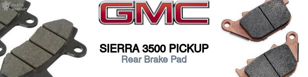Discover Gmc Sierra 3500 pickup Rear Brake Pads For Your Vehicle