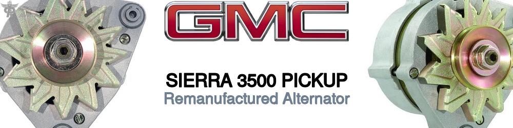 Discover Gmc Sierra 3500 pickup Remanufactured Alternator For Your Vehicle