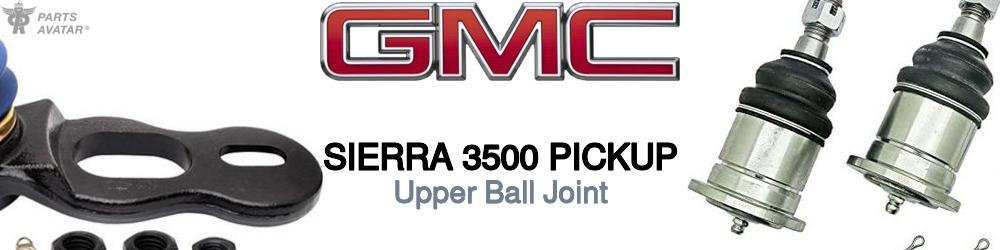 Discover Gmc Sierra 3500 pickup Upper Ball Joints For Your Vehicle