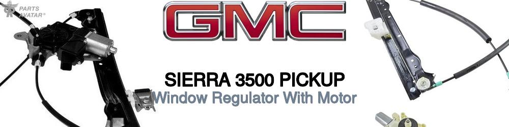 Discover Gmc Sierra 3500 pickup Windows Regulators with Motor For Your Vehicle