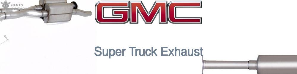 Discover Gmc Super Truck Exhaust For Your Vehicle
