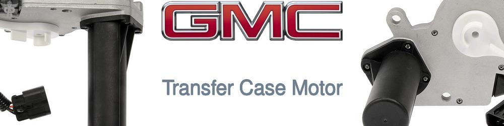 Discover Gmc Transfer Case Motors For Your Vehicle