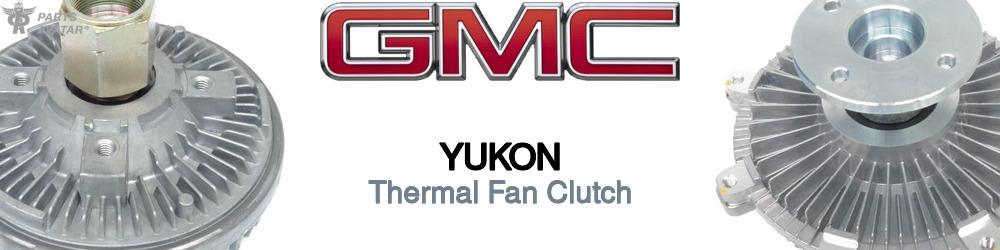 Discover Gmc Yukon Fan Clutches For Your Vehicle