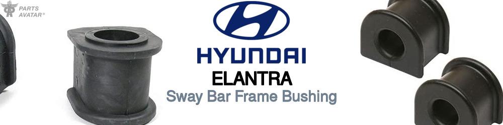 Discover Hyundai Elantra Sway Bar Frame Bushings For Your Vehicle