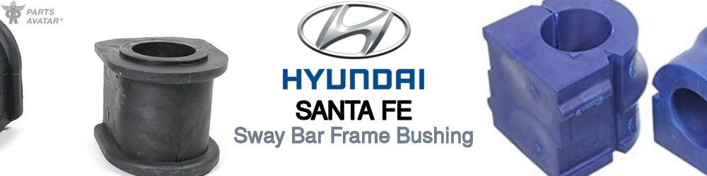 Discover Hyundai Santa fe Sway Bar Frame Bushings For Your Vehicle