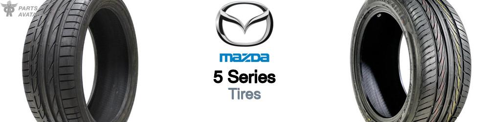 Discover Mazda 5 series Tires For Your Vehicle